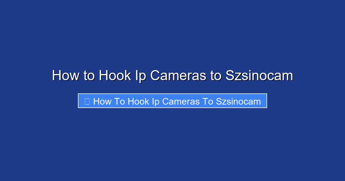 How to Hook Ip Cameras to Szsinocam