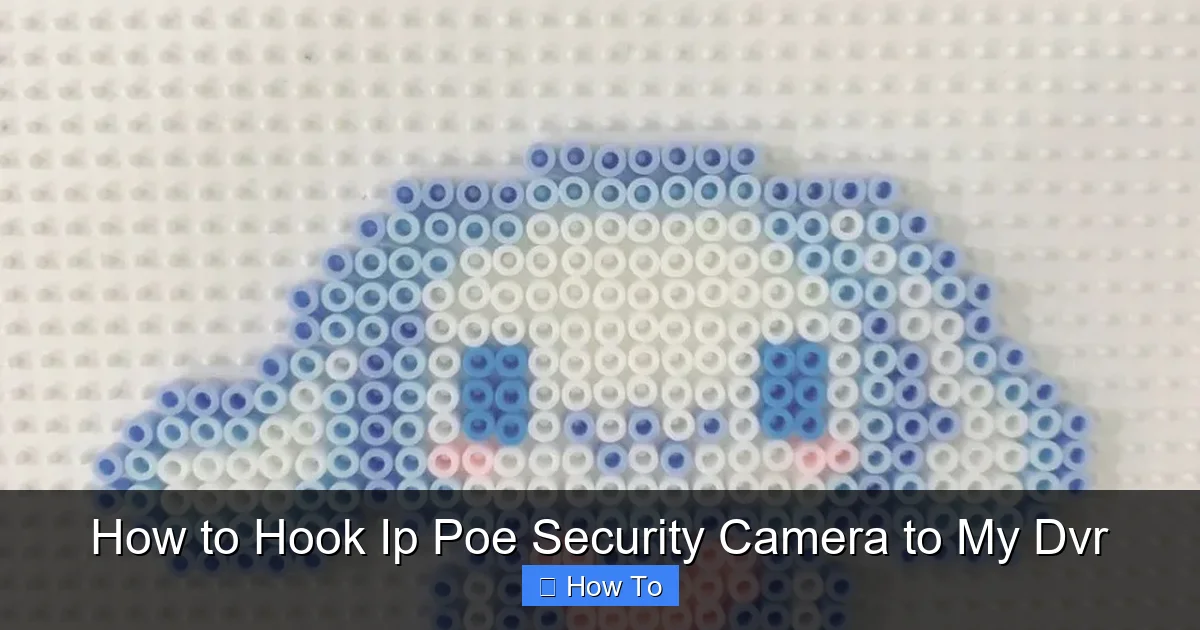How to Hook Ip Poe Security Camera to My Dvr