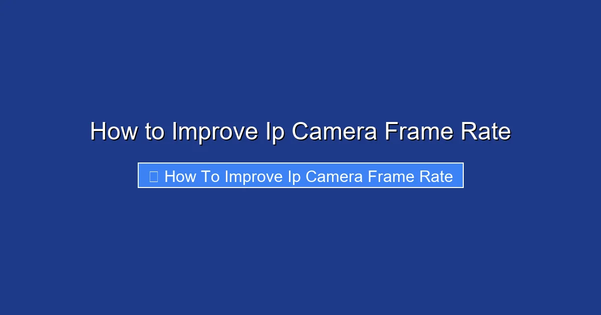 How to Improve Ip Camera Frame Rate