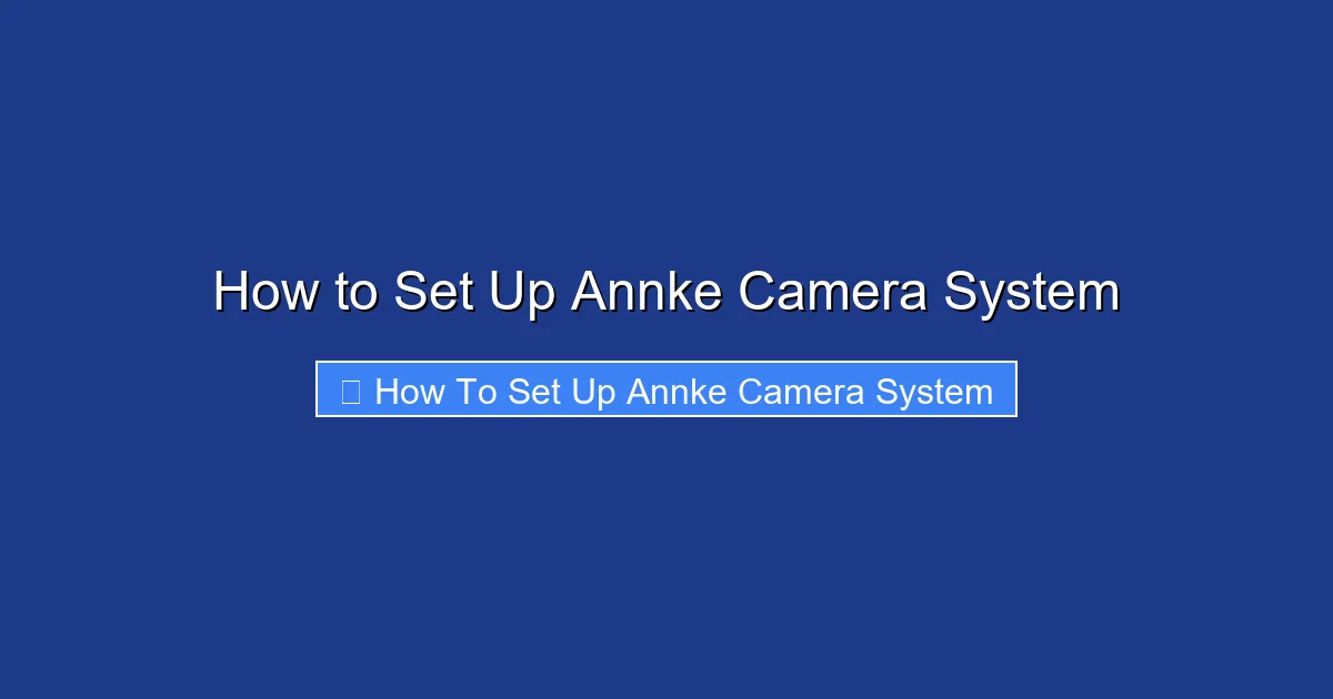 How to Set Up Annke Camera System
