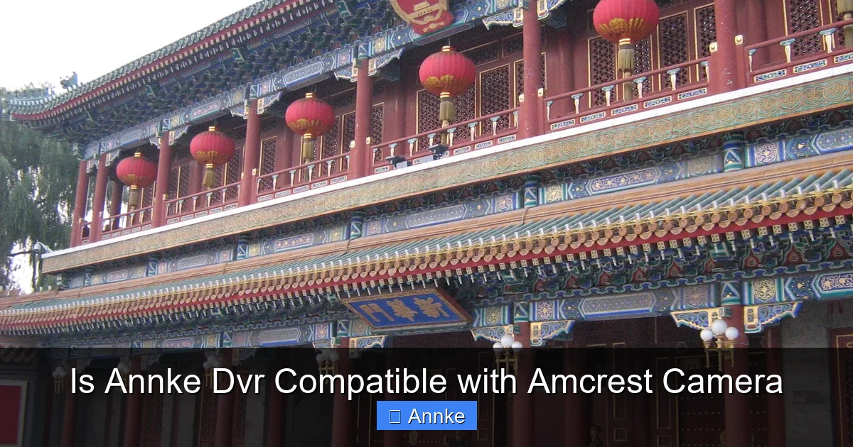 Is Annke Dvr Compatible with Amcrest Camera
