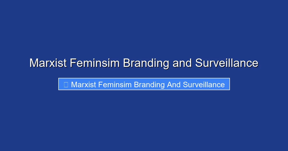 Marxist Feminsim Branding and Surveillance
