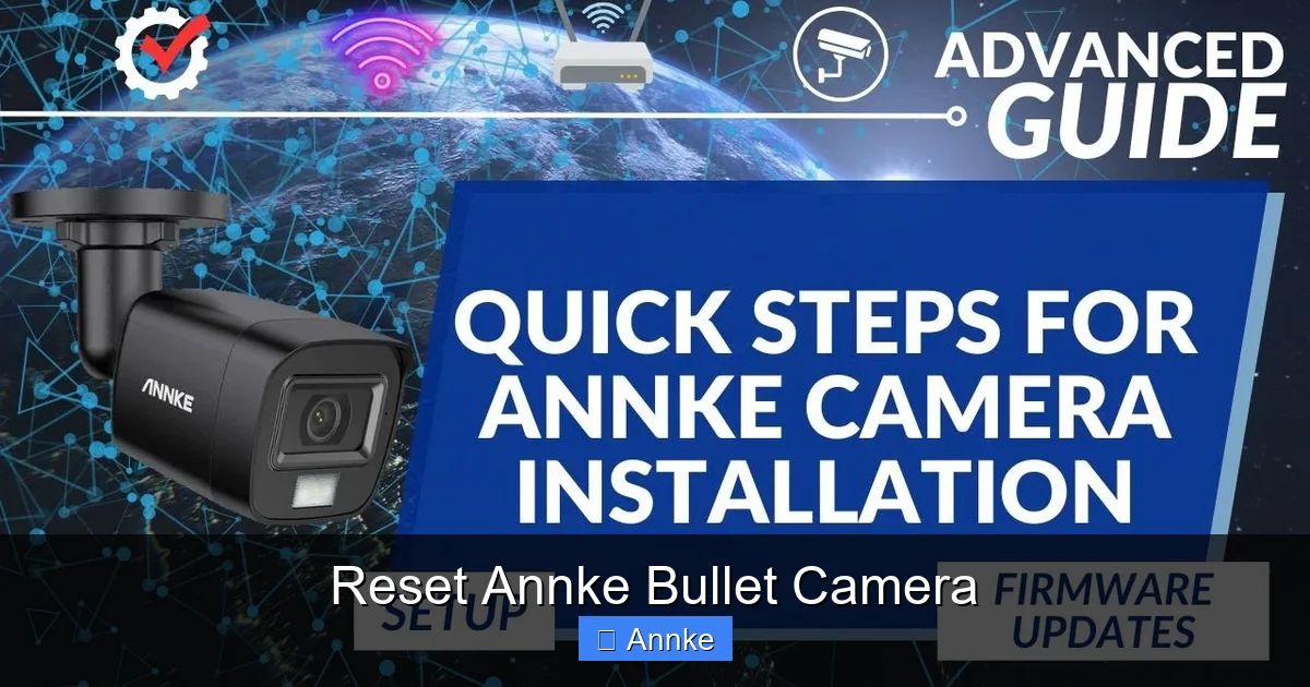 Reset Annke Bullet Camera