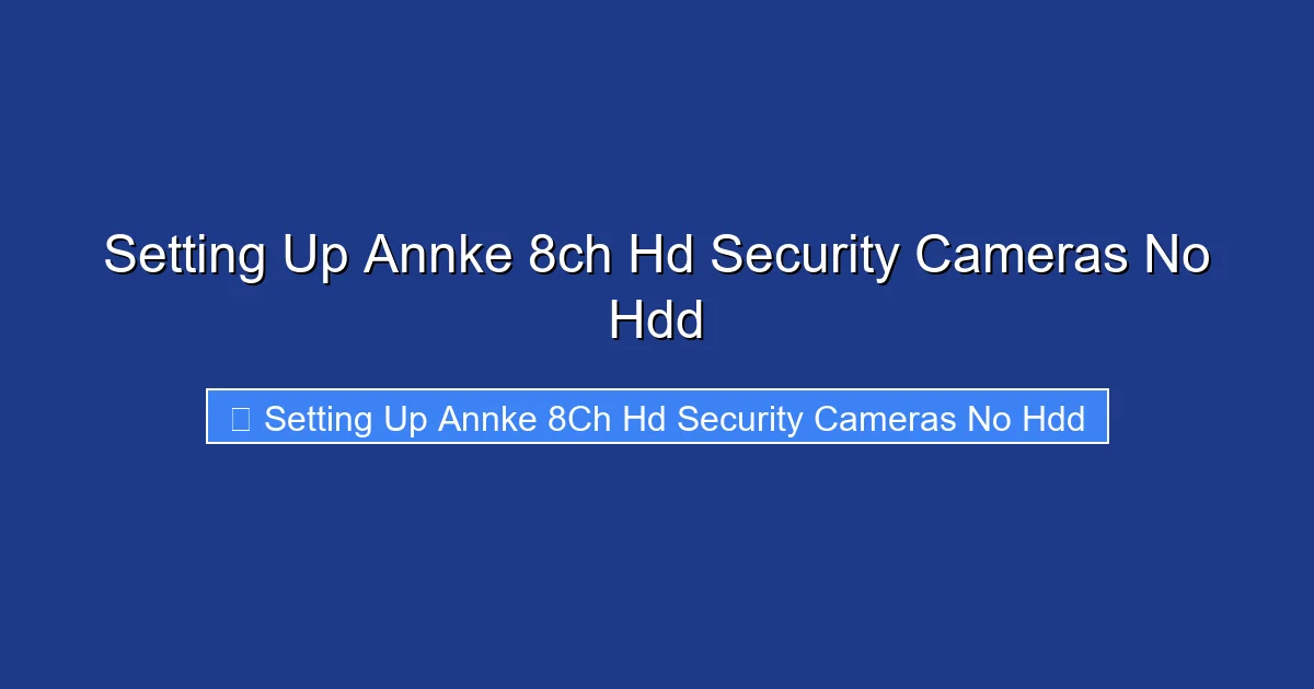 Setting Up Annke 8ch Hd Security Cameras No Hdd