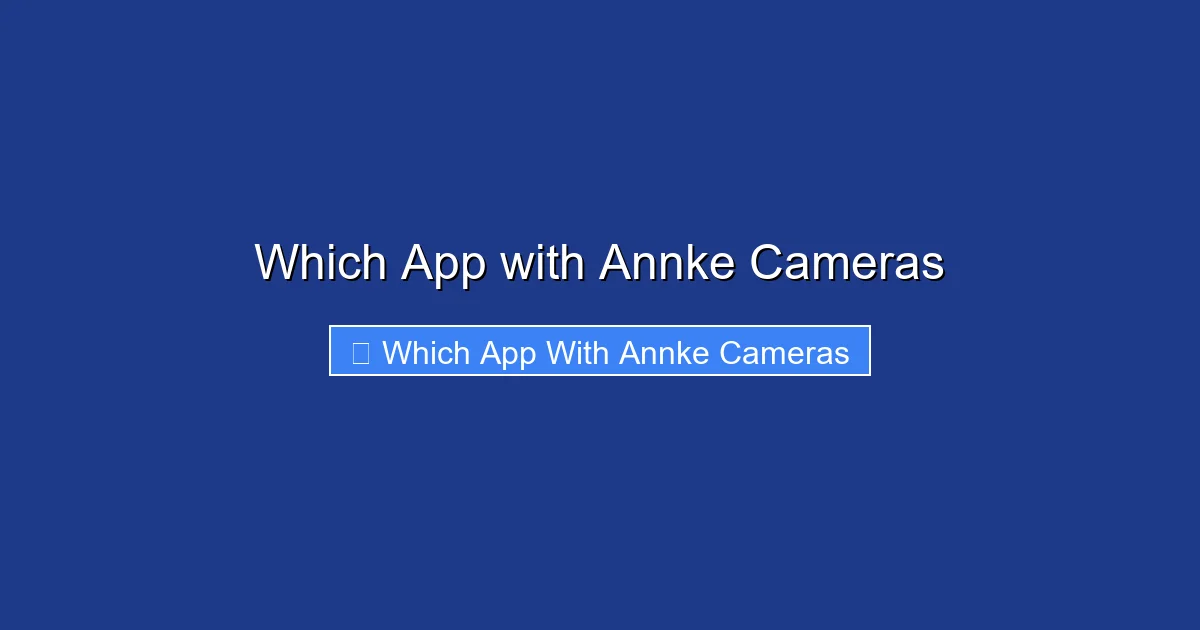 Which App with Annke Cameras