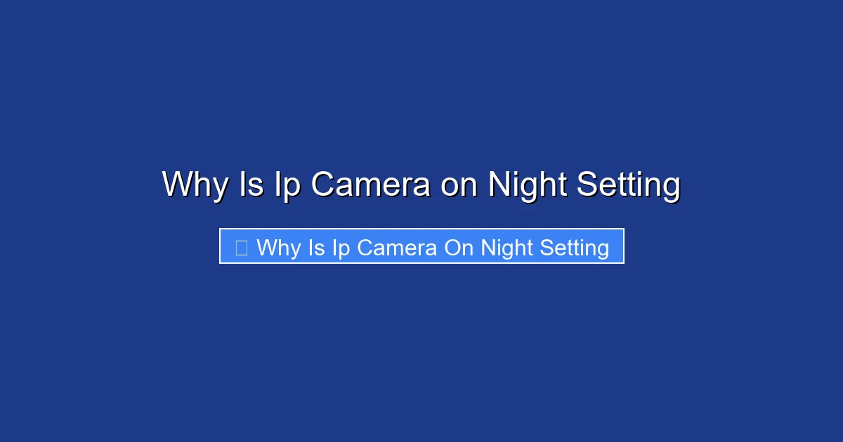 Why Is Ip Camera on Night Setting