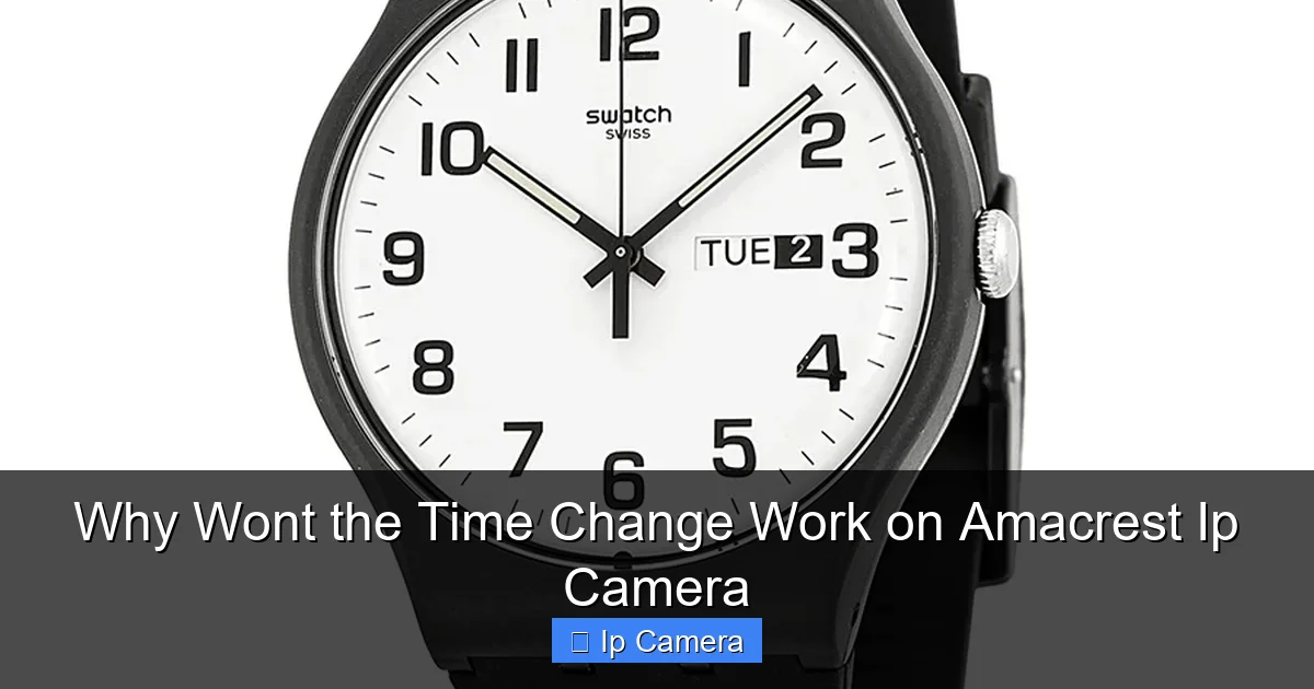 Why Wont the Time Change Work on Amacrest Ip Camera