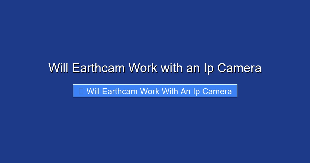 Will Earthcam Work with an Ip Camera
