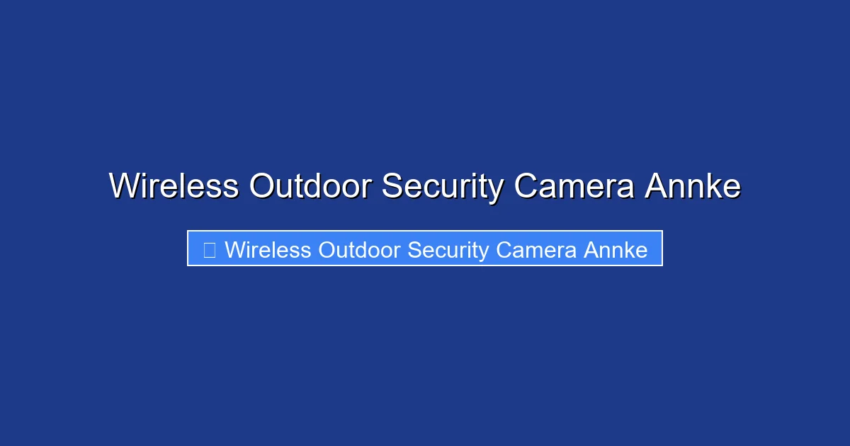 Wireless Outdoor Security Camera Annke